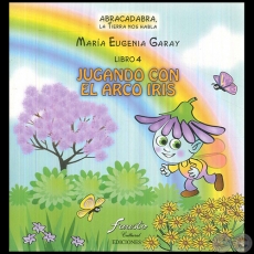 JUGANDO CON EL ARCO IRIS - Libro 4 - Autora: MARÍA EUGENIA GARAY - Año 2010
